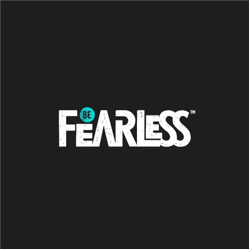 BE FEARLESS