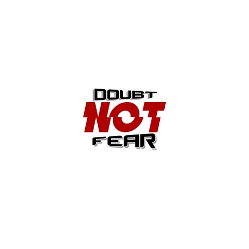 DOUBT NOT, FEAR NOT