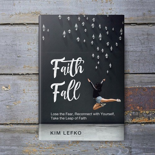 Faith Fall: Lose the Fear, Reconnect with Yourself, Take the Leap of Faith