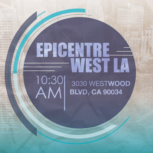 Epicentre West LA needs an engaging flyer for our epic church community to reach our LA neighborhood