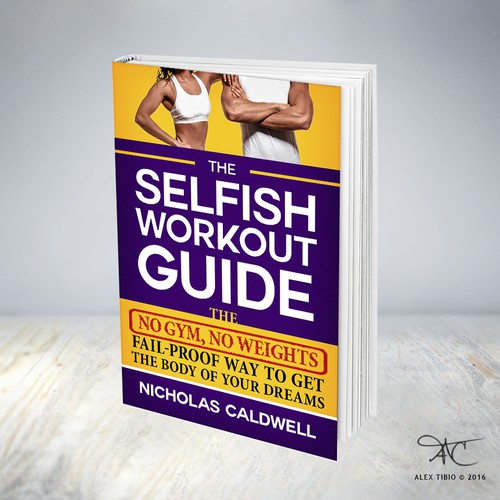 Full cover design for Nicholas Caldwell's "The Selfish Workout Guide"