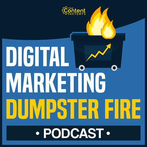 Digital Marketing Dumpster Fire Podcast