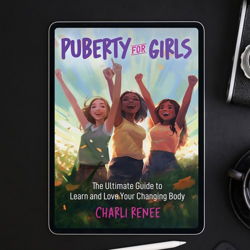 Puberty for Girls - The Ultimate Guide to Learn About Your Changing Body