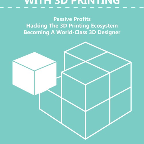 Cover Needed for "How To Make Money With 3D Printing" Book