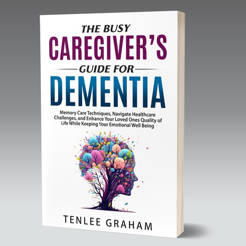 The busy Caregiver's Guide for Dementia