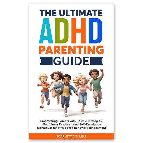 Design a Unique Book Cover For Parenting Kids with ADHD