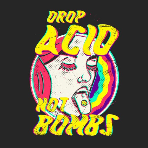 Drop Acid Not Bombs