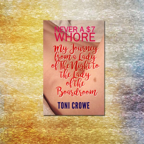 Toni Crowe, Never a $7 Whore