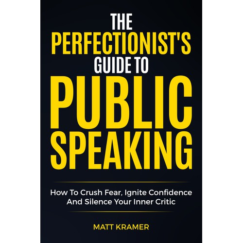 The Perfectionist's Guide to Public Speaking