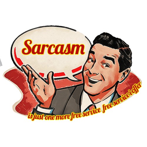 Create a humor design for a Men's t-shirt - "Sarcasm"