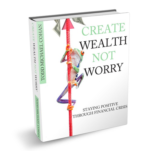 Create the next book or magazine cover for Create Wealth Not Worry