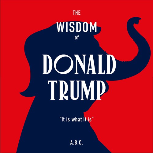 The Wisdom of DONALD TRUMP