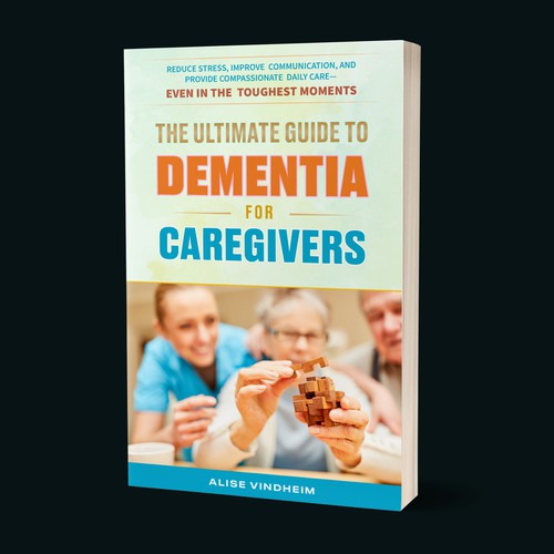 The Ultimate Guide to Dementia for Cargivers