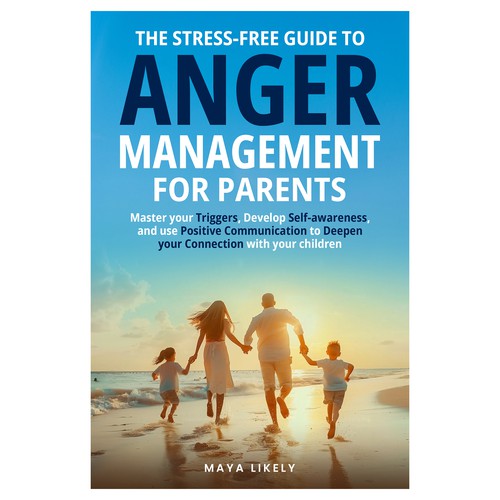 The stress-free guide to anger management for parents