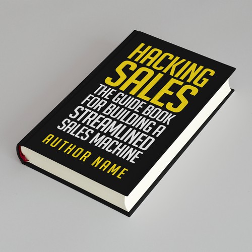 Hacking Sales: The Guide Book For Building A Streamlined Sales Machine