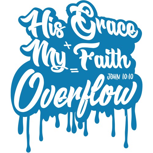 HIS GRACE + MY FAITH = Overflow
