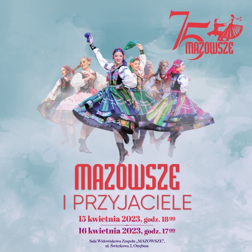 "Mazowsze" and Friends. National Folk Song and Dance Ensemble. Warsaw 2023.