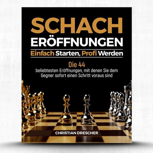 Schacheröffnungen – Einfach starten, Profi werden by Christian Drescher