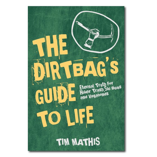 The dirtbag guide to life