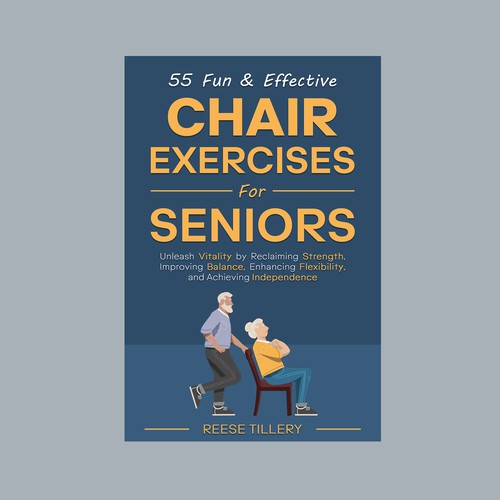 We need a powerful and unique ebook cover for "55 Fun & Effective Chair Exercises for Seniors"