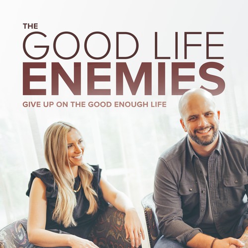 The Good Life Enemies