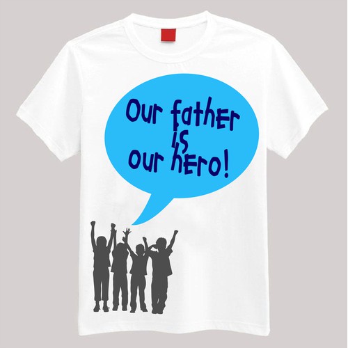 My Father is My Hero needs a new t-shirt design