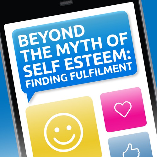 Beyond the Myth of Self Esteem