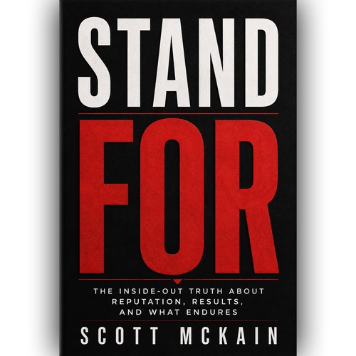 Stand FOR: The Inside-Out Truth About Reputation, Results, and What Endures