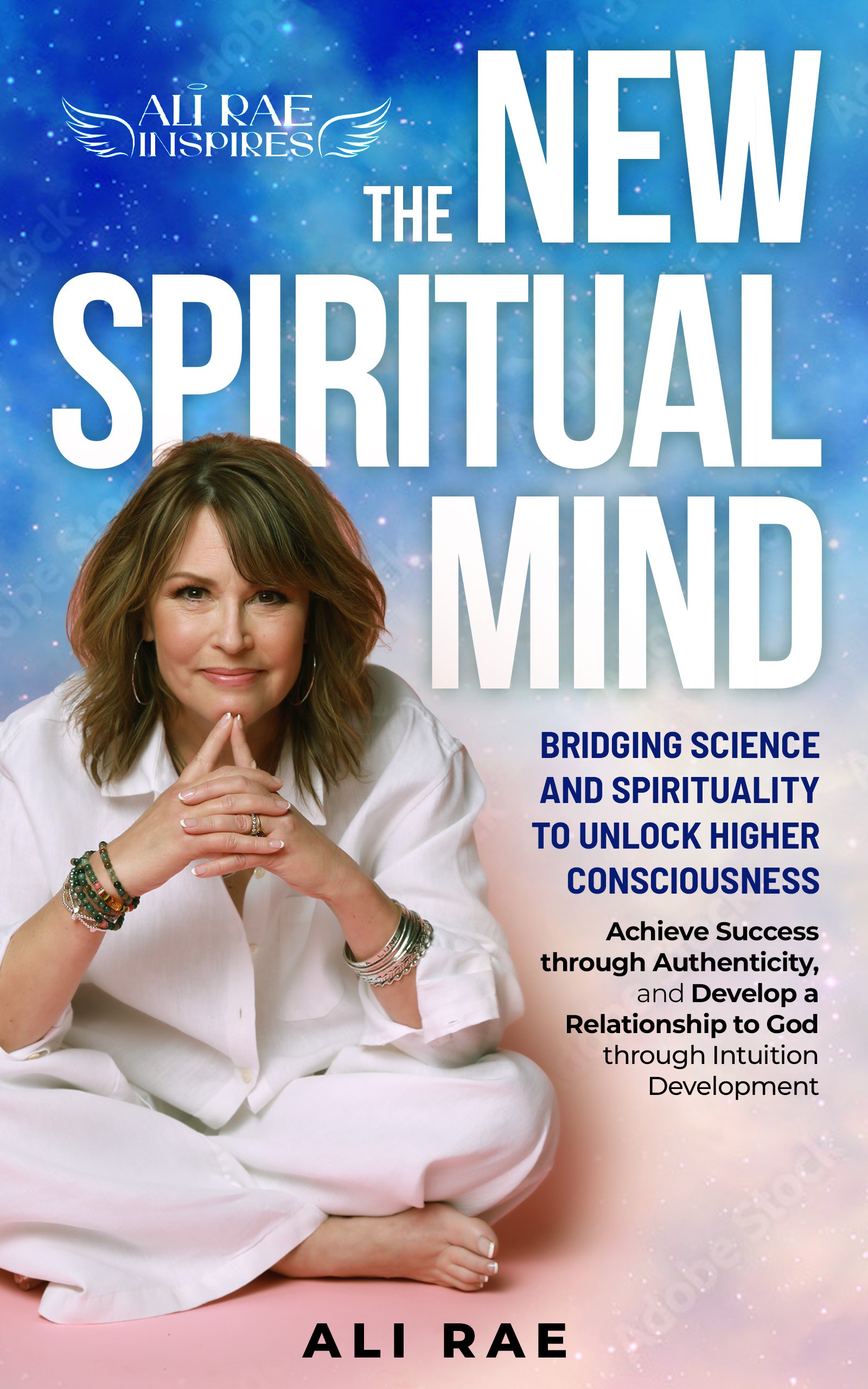 The New Spiritual Mind Bridging Science and Spirituality to Unlock Higher Consciousness,  Achieve Su