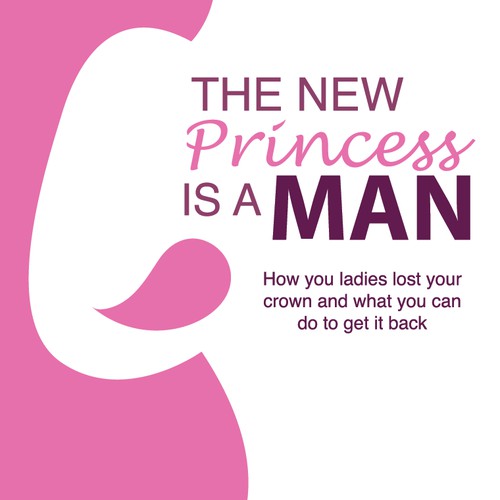 Create a book cover for a relationship book aimed at women. Title: The New Princess is A Man