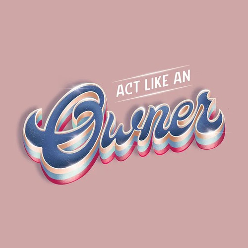 Act like an owner