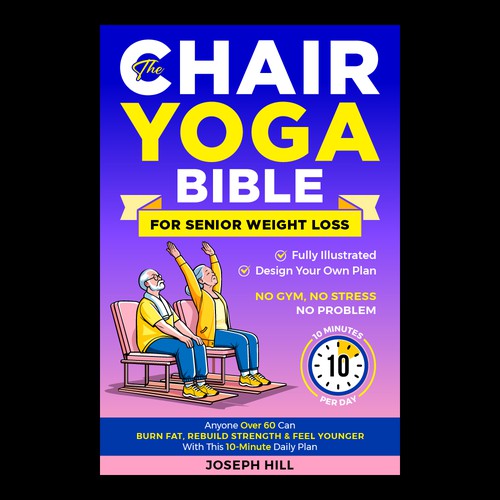 The Chair Yoga Bible for Senior Weight Loss