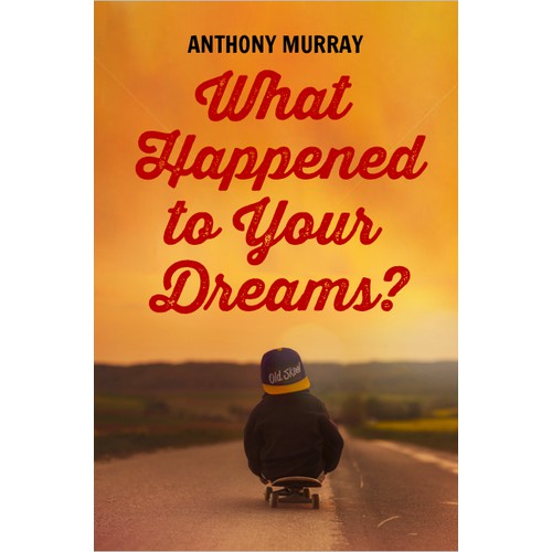 Create a book cover for a book entitled, What Happened to Your Dreams