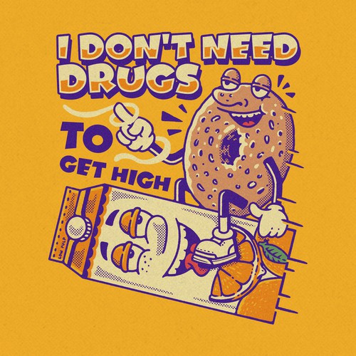 i dont need drugs to get high.