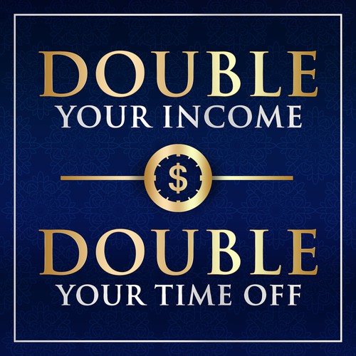 Double Your Income Double Your Time Off