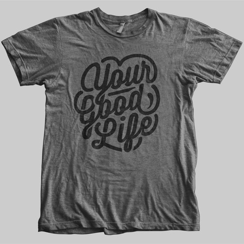 Design "Your Good Life" Graphic Tee! 