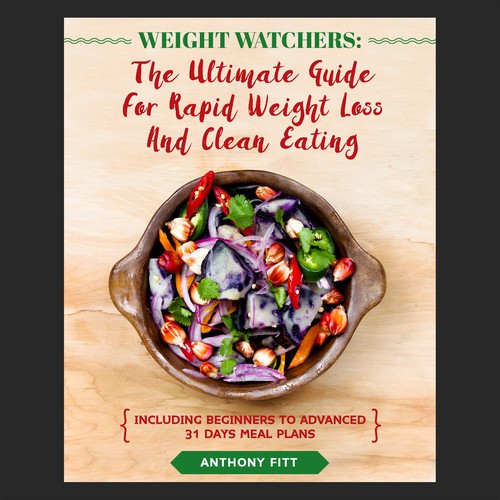 Weight Watchers: The Ultimate Guide For Rapid Weight Loss And Clean Eating 