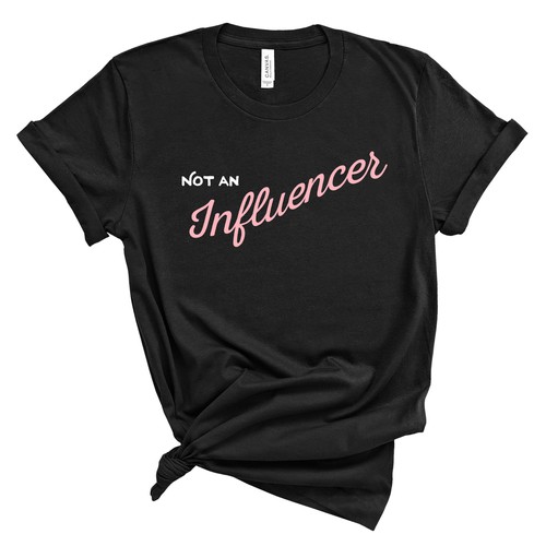 Not A Influencer T-Shirt for FUNCLUB