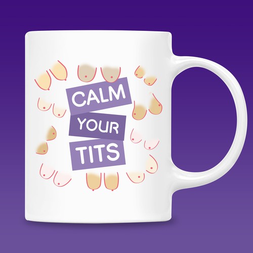 Calm your Tits Mugs design