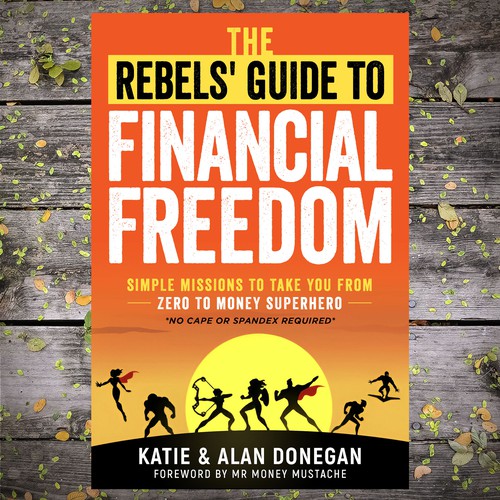 The Rebels' Guide to Financial Freedom
