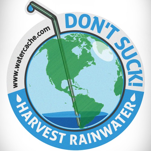 Create globe illustration saying "Don't Suck, Harvest Rainwater"