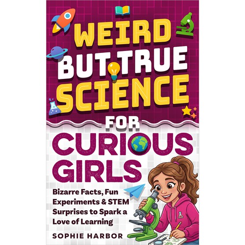 Weird But True Science for Curious Girls