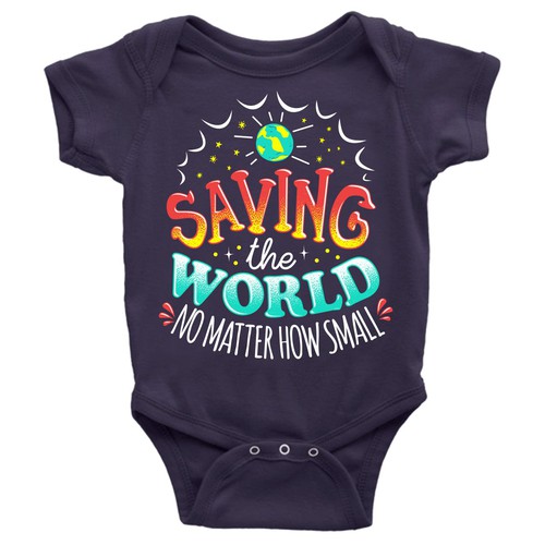 "Saving the World, No Matter how Small" baby onesie.
