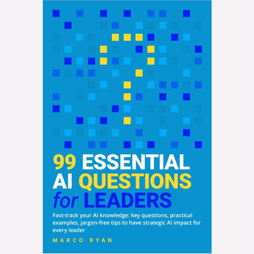 99 ESSENTIAL AI QUESTIONS FOR LEADERS