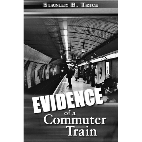 Book cover - Evidence of a Commuter Train (commuter train short stories)