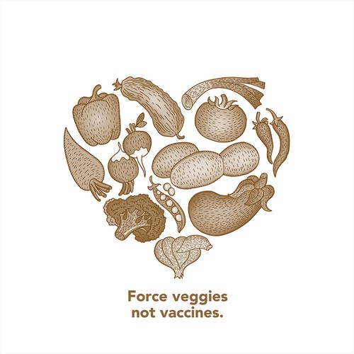 Force veggies not vaccines.