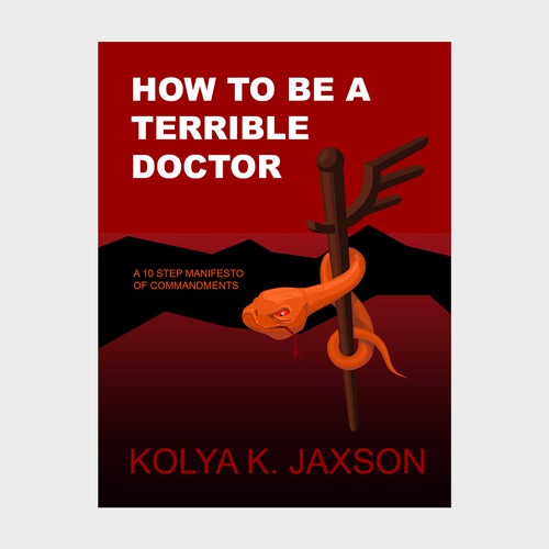 Cover design for a book described as a guide to becoming an awful physician, with target audience looking for dark humor.