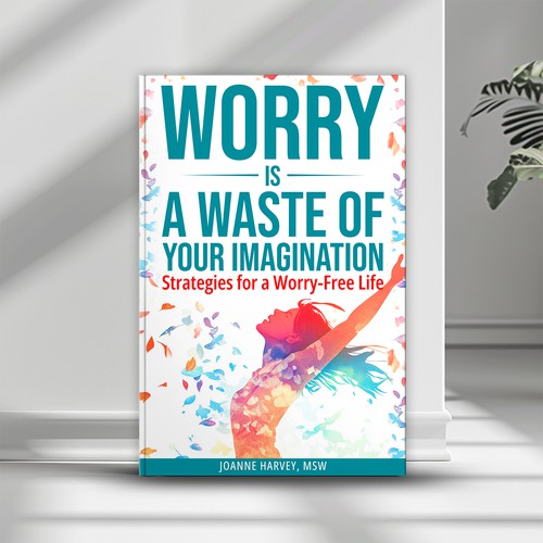 Worry is a waste of your imagination