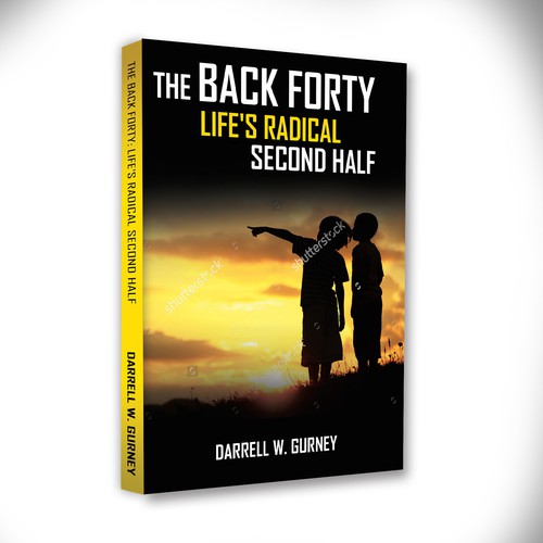 The Back Forty Life's Radical Second Half