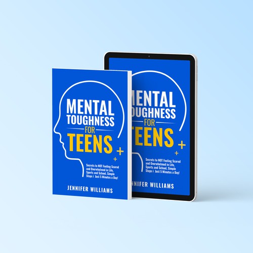 Mental Toughness For Teens: Secrets to NOT Feeling Scared and Overwhelmed in Life, Sports and School, Simple Steps in Just 5 Minutes a Day!
